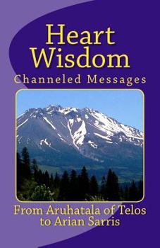 Paperback Heart Wisdom: Channelings from Aruhatala of Telos Book