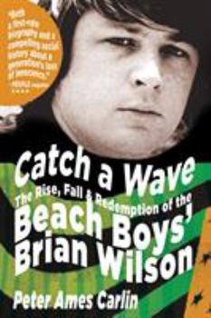 Paperback Catch a Wave: The Rise, Fall, and Redemption of the Beach Boys' Brian Wilson Book