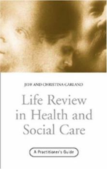 Paperback Life Review In Health and Social Care: A Practitioners Guide Book