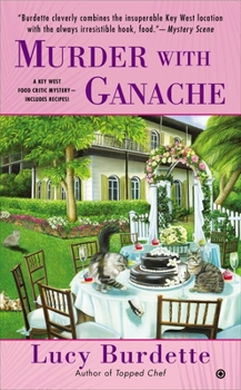 Murder with Ganache - Book #4 of the Key West Food Critic Mystery