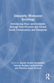 Diasporic Womanist Sociology: Introducing Hope and Solidarity Through Non-Western and Global South Communities and Diasporas