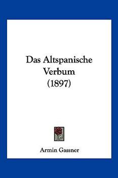 Paperback Das Altspanische Verbum (1897) [German] Book