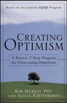Hardcover Creating Optimism: A Proven, Seven-Step Program for Overcoming Depression Book