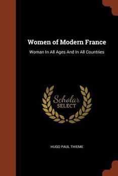 Women of Modern France - Book #7 of the Woman in All Ages and in All Countries