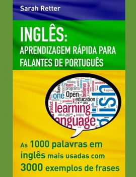 INGLÊS: APRENDIZAGEM RÁPIDA PARA  FALANTES DE PORTUGUÊS: As 1000 palavras em inglês mais usadas com 3.000 exemplos de frases. (Portuguese Edition)