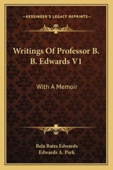 Paperback Writings Of Professor B. B. Edwards V1: With A Memoir Book