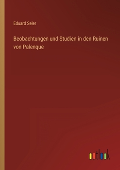 Paperback Beobachtungen und Studien in den Ruinen von Palenque [German] Book