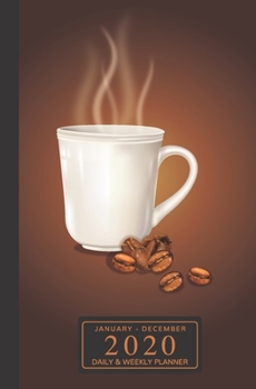 January - December 2020 Daily & Weekly Planner: Mini Calendar; Coffee Cup Art