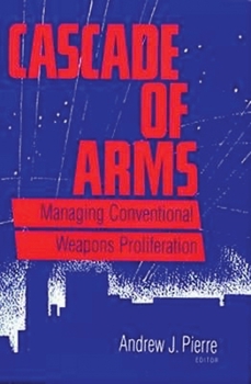 Cascade of Arms : Controlling Conventional Weapons Proliferation in the 1990s