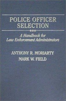 Hardcover Police Officer Selection: A Handbook for Law Enforcement Administrators Book