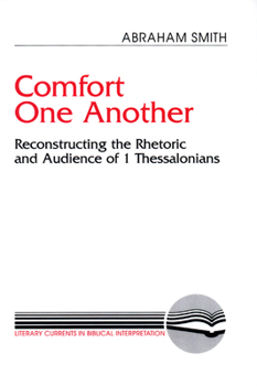Paperback Comfort One Another: Resconstructing the Rhetoric and Audience of 1 Thessalonians Book