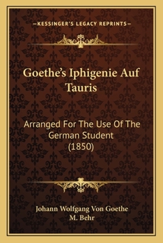 Paperback Goethe's Iphigenie Auf Tauris: Arranged For The Use Of The German Student (1850) Book