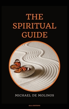 The Spiritual Guide: With a short Treatise concerning Daily Communion - Biography included