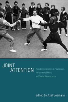 Hardcover Joint Attention: New Developments in Psychology, Philosophy of Mind, and Social Neuroscience Book