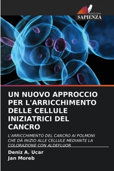 Paperback Un Nuovo Approccio Per l'Arricchimento Delle Cellule Iniziatrici del Cancro [Italian] Book
