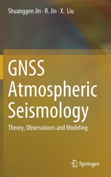 Hardcover Gnss Atmospheric Seismology: Theory, Observations and Modeling Book
