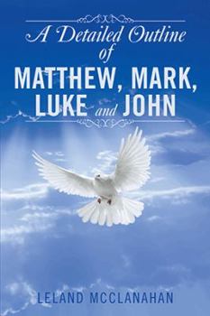 Hardcover A Detailed Outline of Matthew, Mark, Luke and John Book