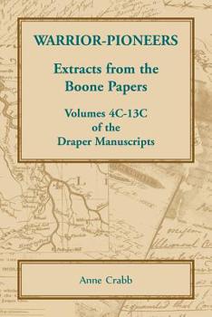 Paperback Warrior-Pioneers: Extracts from the Boone Papers, Volumes 4C-13C of the Draper Manuscripts Book