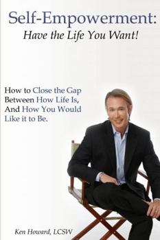 Paperback Self-Empowerment: Have the Life You Want! Book