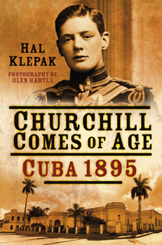 Hardcover Churchill Comes of Age: Cuba 1895 Book