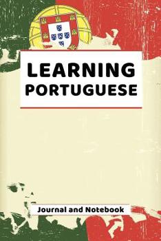 Paperback Learning Portuguese Journal and Notebook: A modern resource note book for beginners and students that learn to speak and write Portuguese Book