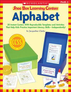 Paperback Shoe Box Learning Centers: Alphabet: 30 Instant Centers with Reproducible Templates and Activities That Help Kids Practice Important Literacy Skills-- Book
