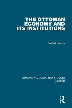 Hardcover The Ottoman Economy and Its Institutions Book