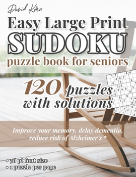 Paperback David Karn Easy Large Print Sudoku Puzzle Book for Seniors: 120 Puzzles With Solutions - Improve your memory, delay dementia, reduce risk of Alzheimer [Large Print] Book