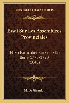 Paperback Essai Sur Les Assemblees Provinciales: Et En Particulier Sur Celle Du Berry, 1778-1790 (1845) [French] Book
