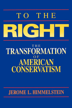 Paperback To the Right: The Transformation of American Conservatism Book