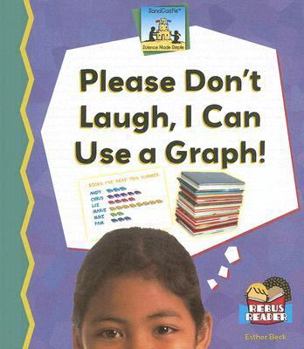 Please Dont Laugh, I Can Use a Graph! - Book  of the Science Made Simple