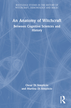 Hardcover An Anatomy of Witchcraft: Between Cognitive Sciences and History Book