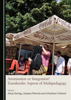Hardcover Atomization or Integration? Transborder Aspects of Multipedagogy Book