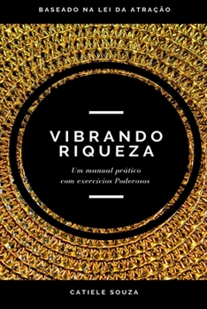 Vibrando Riqueza (Lei da Atração na Prática) (Portuguese Edition)