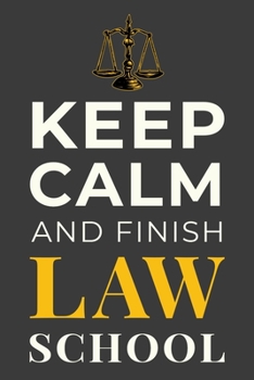 Paperback Keep Calm and Finish Law School: Funny Legal Student Journal Lawyer Notebook Gift Book