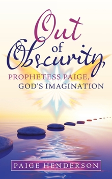 Hardcover Out of Obscurity, Prophetess Paige, God's Imagination Book