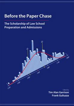 Hardcover Before the Paper Chase: The Scholarship of Law School Preparation and Admissions Book