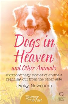 Paperback Dogs in Heaven: and Other Animals: Extraordinary stories of animals reaching out from the other side Book