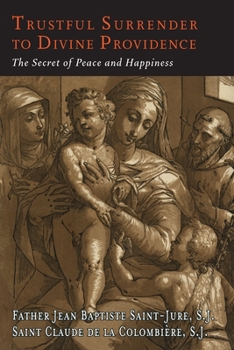 Paperback Trustful Surrender to Divine Providence: The Secret of Peace and Happiness Book