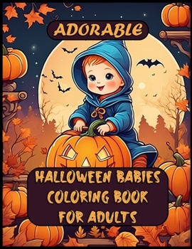 Paperback Adorable Halloween Babies Coloring Book For Adults Book