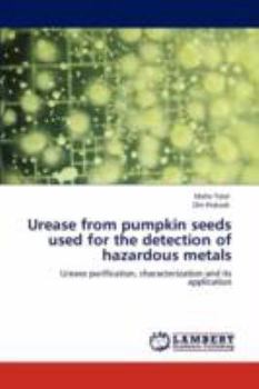 Paperback Urease from Pumpkin Seeds Used for the Detection of Hazardous Metals Book
