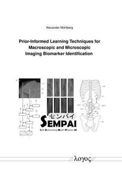 Paperback Prior-Informed Learning Techniques for Macroscopic and Microscopic Imaging Biomarker Identification Book