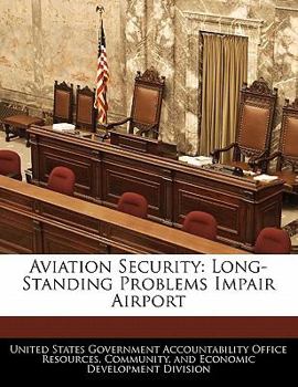 Paperback Aviation Security: Long-Standing Problems Impair Airport Book
