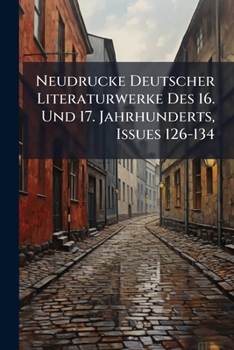 Paperback Neudrucke Deutscher Literaturwerke Des 16. Und 17. Jahrhunderts, Issues 126-134 Book