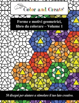 Paperback Libro da colorare - Forme e motivi geometrici Vol.1: 50 disegni per aiutare a stimolare il tuo lato creativo [Italian] Book