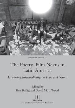 The Poetry-Film Nexus in Latin America: Exploring Intermediality on Page and Screen (Moving Image)
