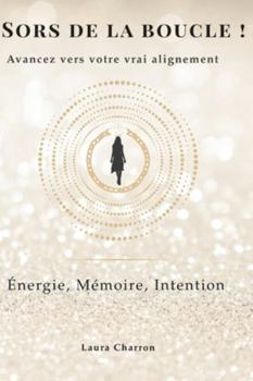 Paperback Sors de la boucle !: Avance vers ton vrai alignement [French] Book