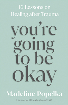 Hardcover You're Going to Be Okay: 16 Lessons on Healing After Trauma Book