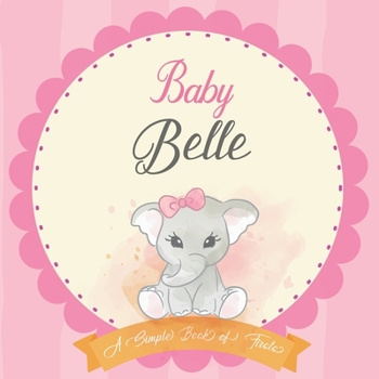 Paperback Baby Belle A Simple Book of Firsts: First Year Baby Book a Perfect Keepsake Gift for All Your Precious First Year Memories Book