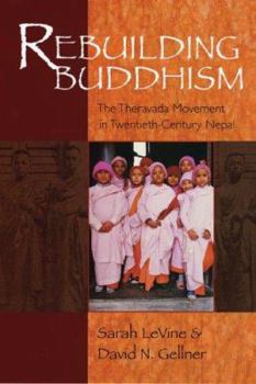 Hardcover Rebuilding Buddhism: The Theravada Movement in Twentieth-Century Nepal Book